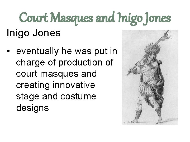 Court Masques and Inigo Jones • eventually he was put in charge of production