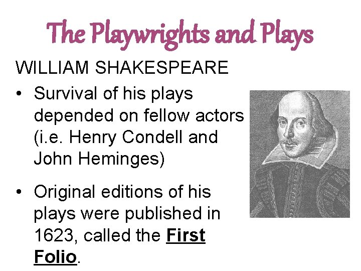 The Playwrights and Plays WILLIAM SHAKESPEARE • Survival of his plays depended on fellow