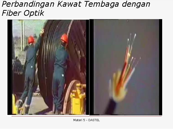 Perbandingan Kawat Tembaga dengan Fiber Optik Materi 5 - DASTEL 