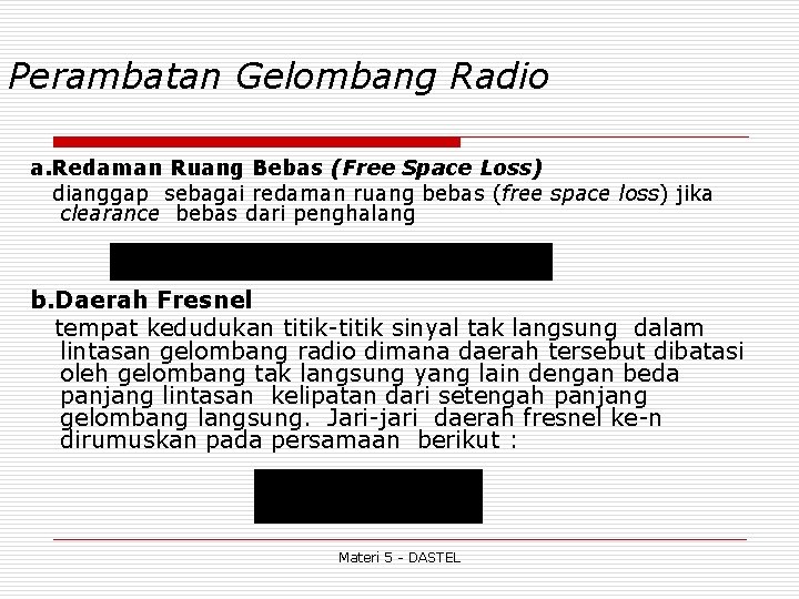 Perambatan Gelombang Radio a. Redaman Ruang Bebas (Free Space Loss) dianggap sebagai redaman ruang