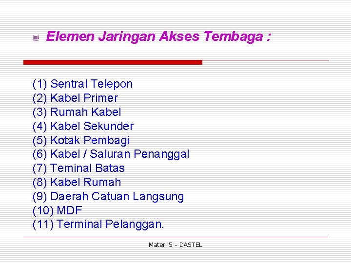 Elemen Jaringan Akses Tembaga : (1) Sentral Telepon (2) Kabel Primer (3) Rumah Kabel