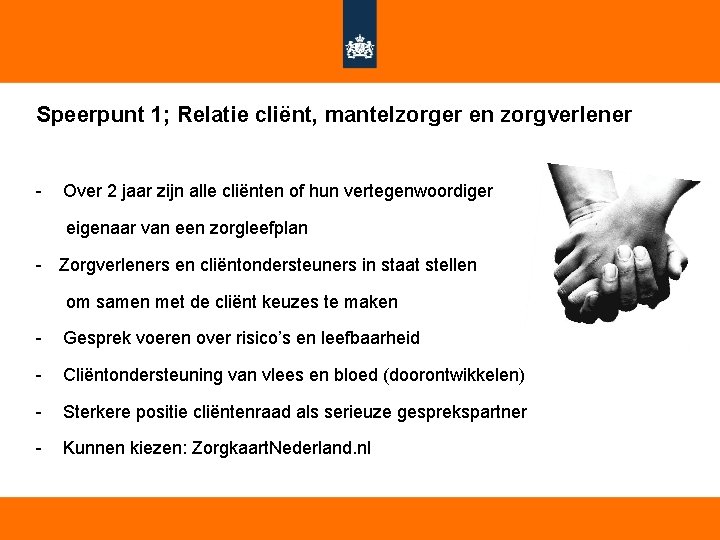 Speerpunt 1; Relatie cliënt, mantelzorger en zorgverlener - Over 2 jaar zijn alle cliënten