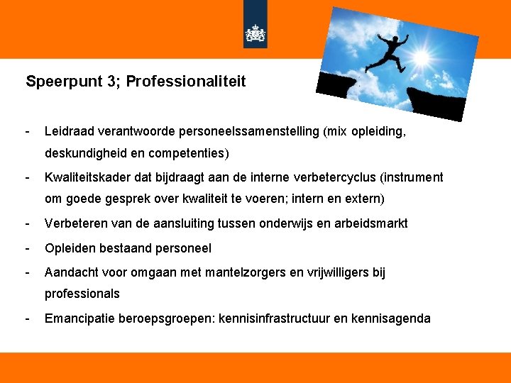 Speerpunt 3; Professionaliteit - Leidraad verantwoorde personeelssamenstelling (mix opleiding, deskundigheid en competenties) - Kwaliteitskader