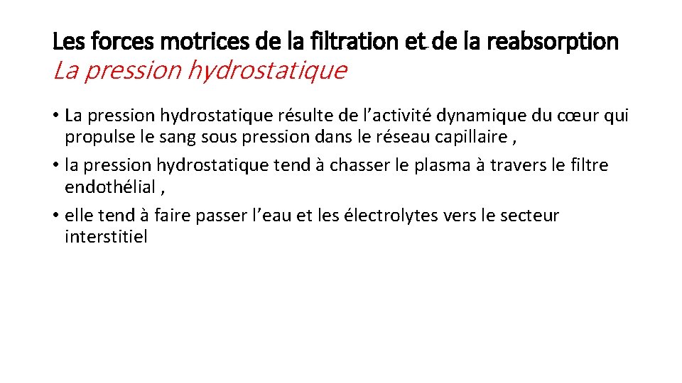 Les forces motrices de la filtration et de la reabsorption La pression hydrostatique •