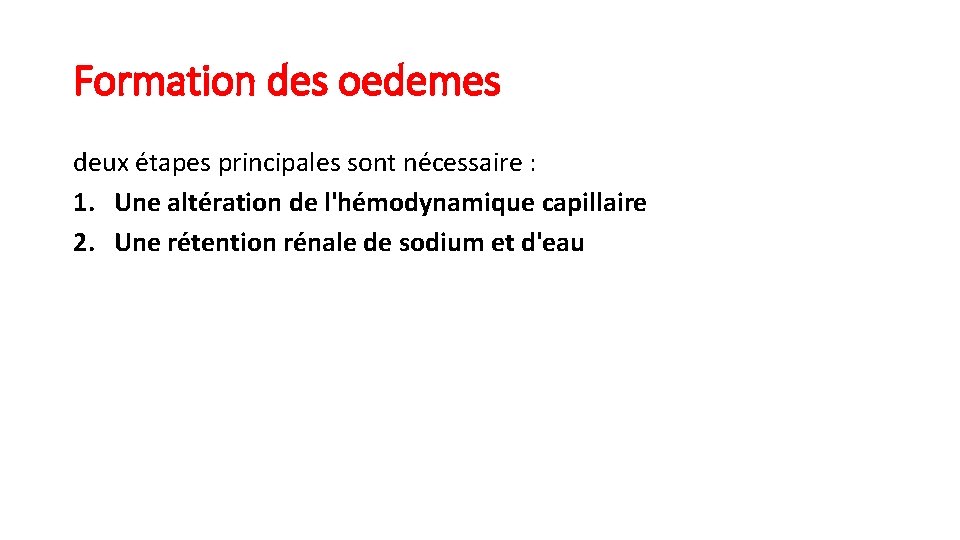 Formation des oedemes deux étapes principales sont nécessaire : 1. Une altération de l'hémodynamique