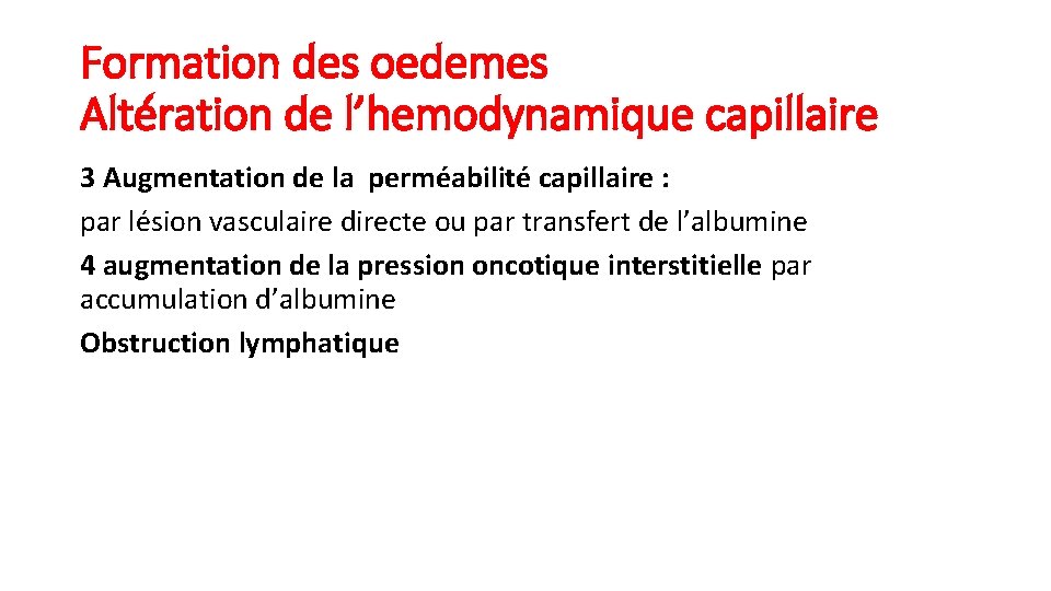 Formation des oedemes Altération de l’hemodynamique capillaire 3 Augmentation de la perméabilité capillaire :