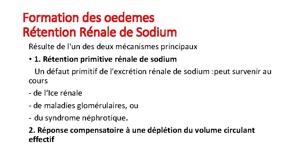 Formation des oedemes Rétention Rénale de Sodium Résulte de l'un des deux mécanismes principaux