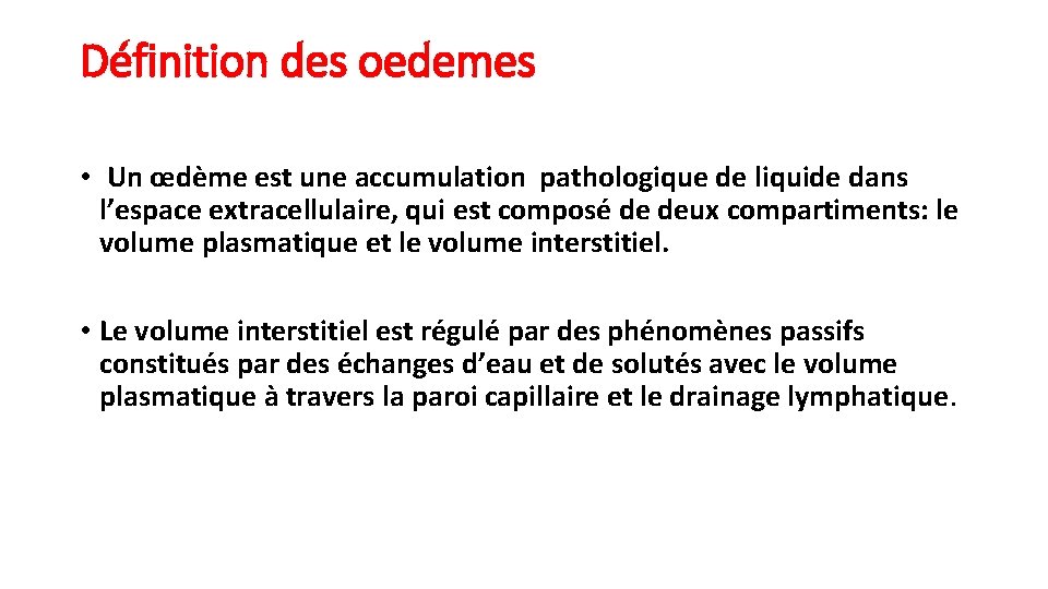 Définition des oedemes • Un œdème est une accumulation pathologique de liquide dans l’espace