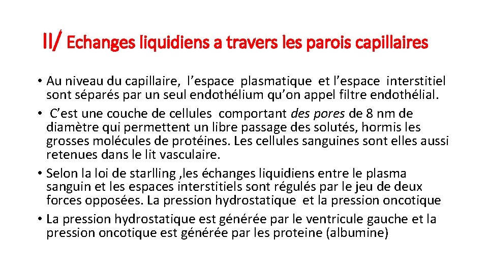 II/ Echanges liquidiens a travers les parois capillaires • Au niveau du capillaire, l’espace
