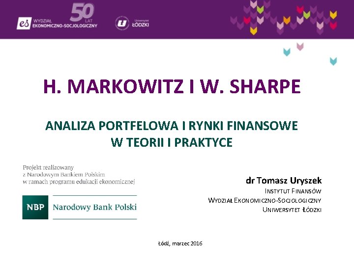 H. MARKOWITZ I W. SHARPE ANALIZA PORTFELOWA I RYNKI FINANSOWE W TEORII I PRAKTYCE