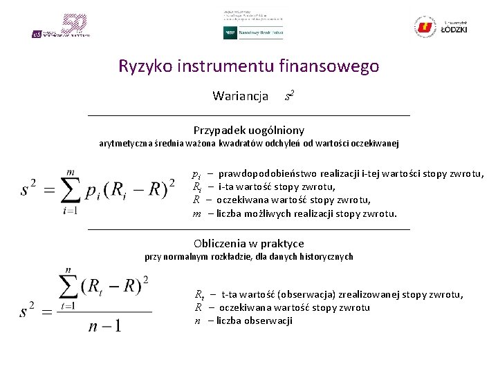 Ryzyko instrumentu finansowego Wariancja s 2 Przypadek uogólniony arytmetyczna średnia ważona kwadratów odchyleń od