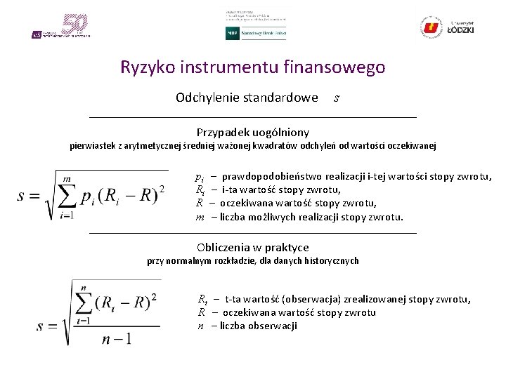 Ryzyko instrumentu finansowego Odchylenie standardowe s Przypadek uogólniony pierwiastek z arytmetycznej średniej ważonej kwadratów