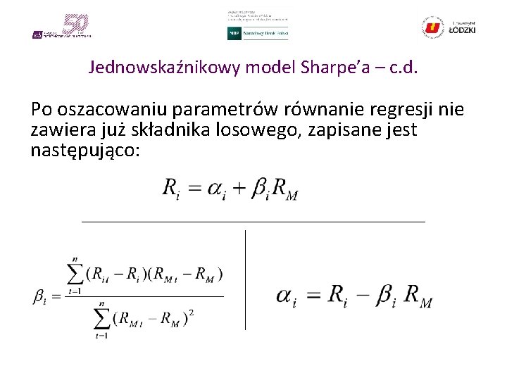 Jednowskaźnikowy model Sharpe’a – c. d. Po oszacowaniu parametrów równanie regresji nie zawiera już
