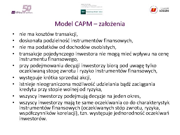 Model CAPM – założenia • • • nie ma kosztów transakcji, doskonała podzielność instrumentów
