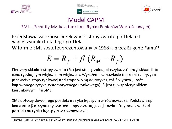 Model CAPM SML – Security Market Line (Linia Rynku Papierów Wartościowych) Przedstawia zależność oczekiwanej