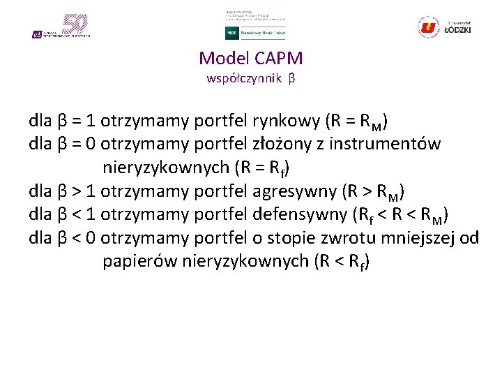 Model CAPM współczynnik β dla β = 1 otrzymamy portfel rynkowy (R = RM)