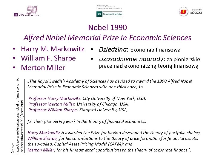 Nobel 1990 Alfred Nobel Memorial Prize in Economic Sciences Źródło: http: //www. nobelprize. org/nobel_prizes/economic