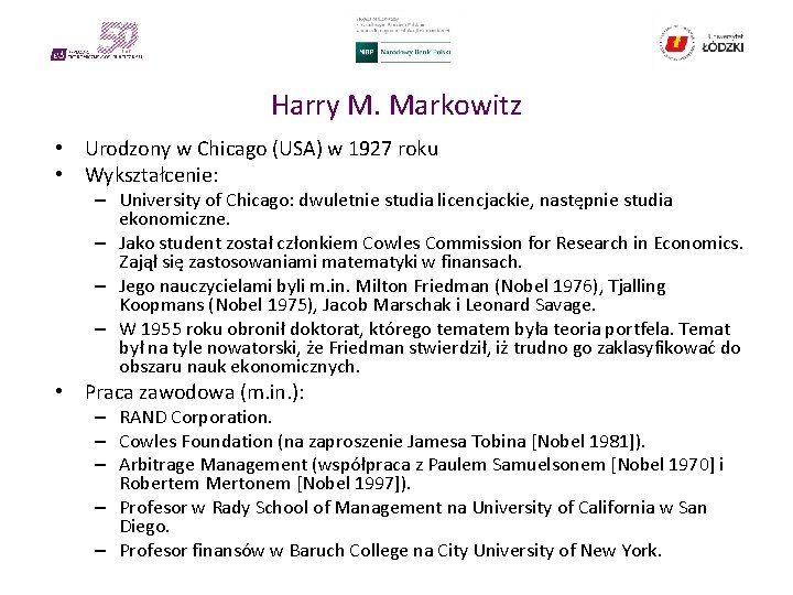 Harry M. Markowitz • Urodzony w Chicago (USA) w 1927 roku • Wykształcenie: –