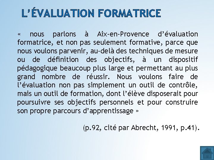 L’ÉVALUATION FORMATRICE « nous parlons à Aix-en-Provence d’évaluation formatrice, et non pas seulement formative,