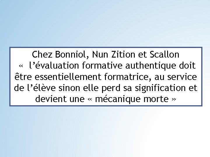 Chez Bonniol, Nun Zition et Scallon « l’évaluation formative authentique doit être essentiellement formatrice,