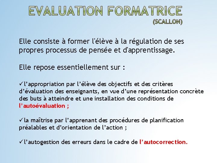 Elle consiste à former l'élève à la régulation de ses propres processus de pensée