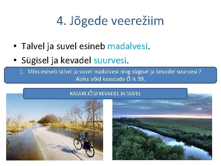 4. Jõgede veerežiim • Talvel ja suvel esineb madalvesi. • Sügisel ja kevadel suurvesi.