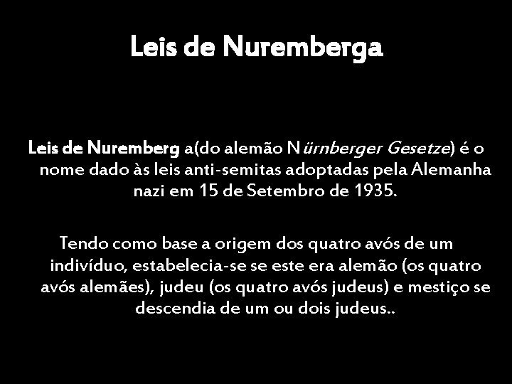 Leis de Nuremberga Leis de Nuremberg a(do alemão Nürnberger Gesetze) é o nome dado