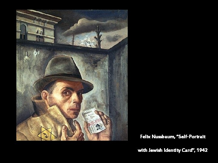 Felix Nussbaum, “Self-Portrait with Jewish Identity Card”, 1942 