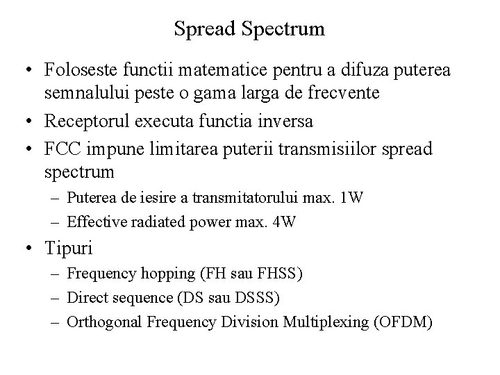 Spread Spectrum • Foloseste functii matematice pentru a difuza puterea semnalului peste o gama