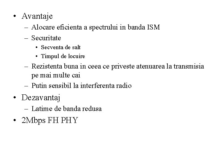  • Avantaje – Alocare eficienta a spectrului in banda ISM – Securitate •