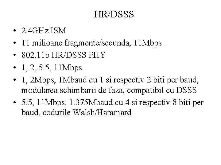 HR/DSSS • • • 2. 4 GHz ISM 11 milioane fragmente/secunda, 11 Mbps 802.