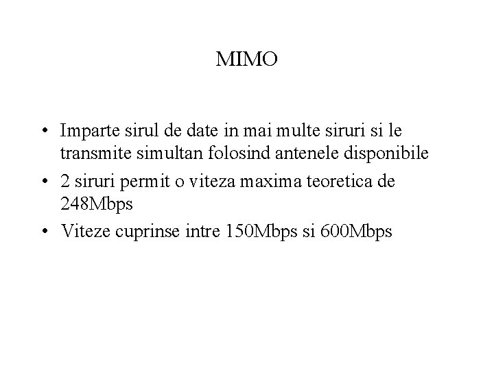 MIMO • Imparte sirul de date in mai multe siruri si le transmite simultan