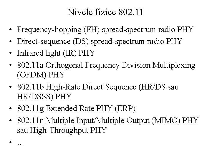 Nivele fizice 802. 11 • • Frequency-hopping (FH) spread-spectrum radio PHY Direct-sequence (DS) spread-spectrum