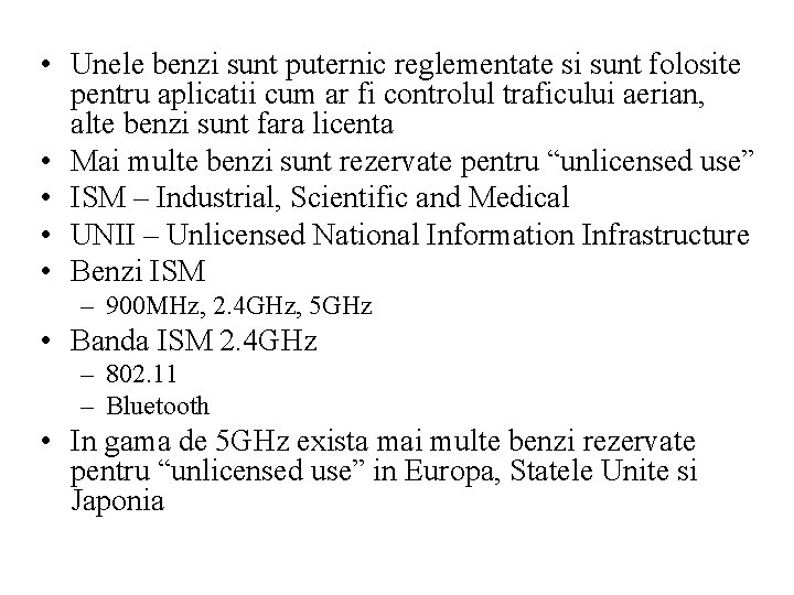  • Unele benzi sunt puternic reglementate si sunt folosite pentru aplicatii cum ar