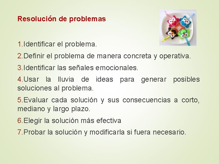 Resolución de problemas 1. Identificar el problema. 2. Definir el problema de manera concreta