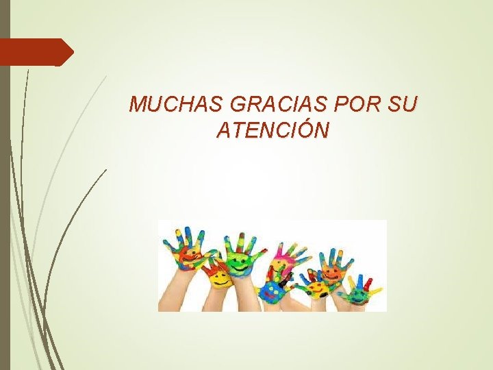 MUCHAS GRACIAS POR SU ATENCIÓN 