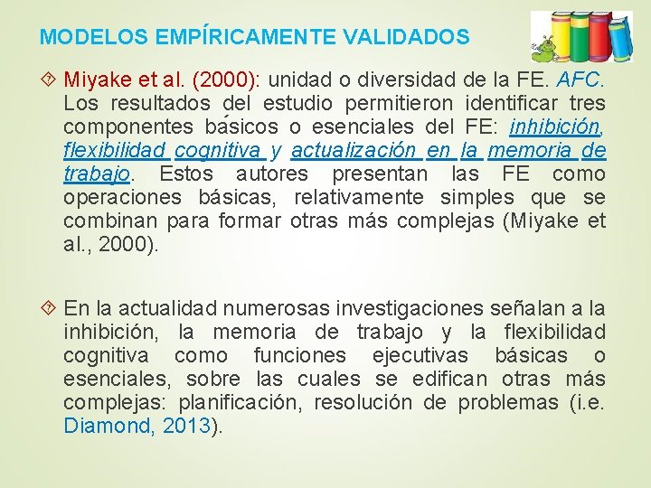 MODELOS EMPI RICAMENTE VALIDADOS Miyake et al. (2000): unidad o diversidad de la FE.