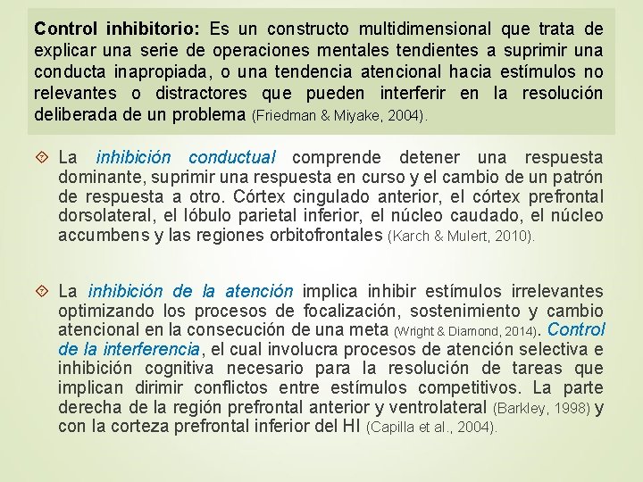 Control inhibitorio: Es un constructo multidimensional que trata de explicar una serie de operaciones