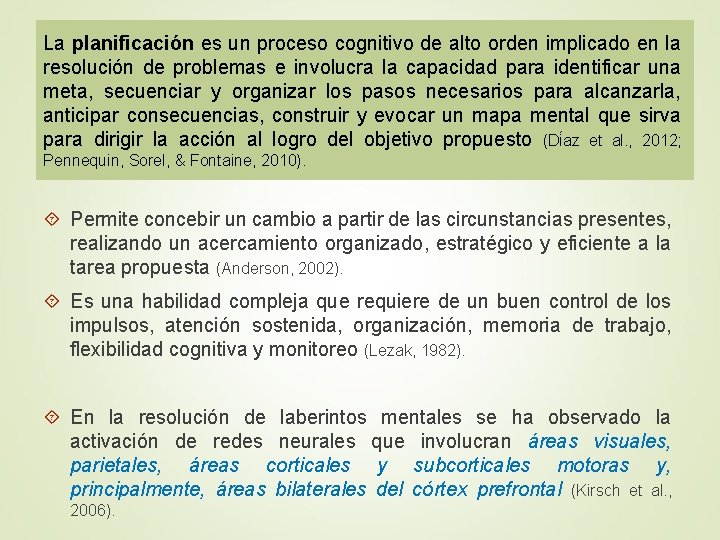 La planificación es un proceso cognitivo de alto orden implicado en la resolución de