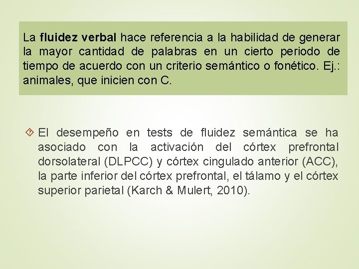 La fluidez verbal hace referencia a la habilidad de generar la mayor cantidad de