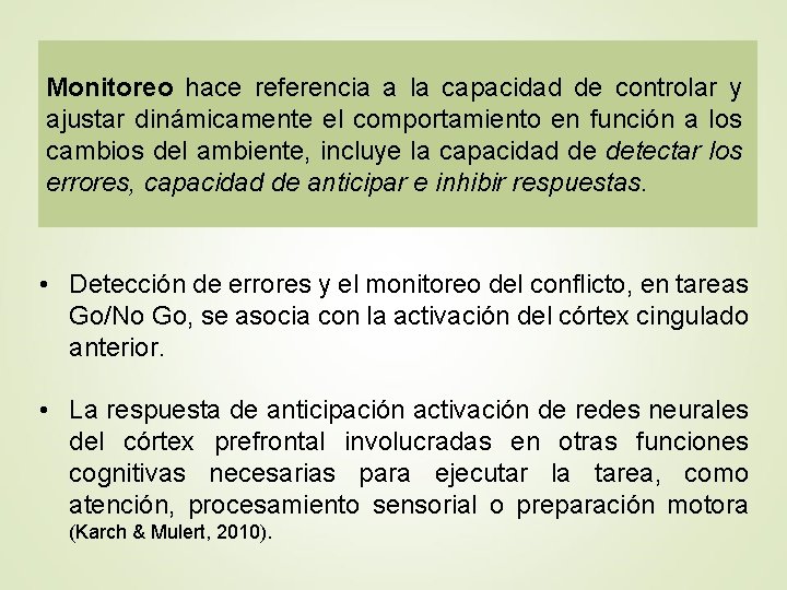 Monitoreo hace referencia a la capacidad de controlar y ajustar dinámicamente el comportamiento en