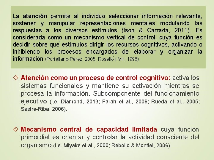 La atención permite al individuo seleccionar información relevante, sostener y manipular representaciones mentales modulando