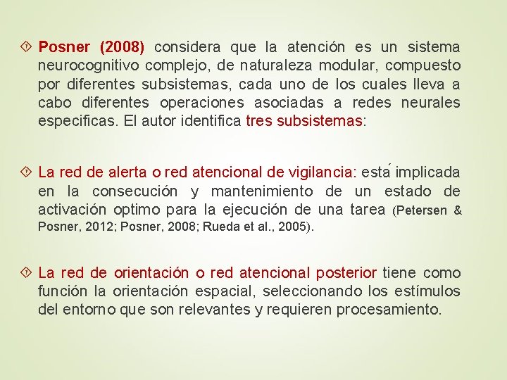  Posner (2008) considera que la atención es un sistema neurocognitivo complejo, de naturaleza