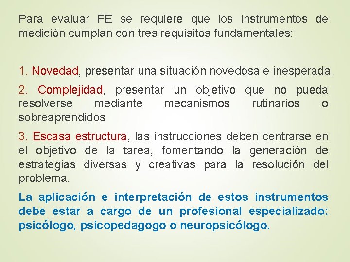 Para evaluar FE se requiere que los instrumentos de medición cumplan con tres requisitos