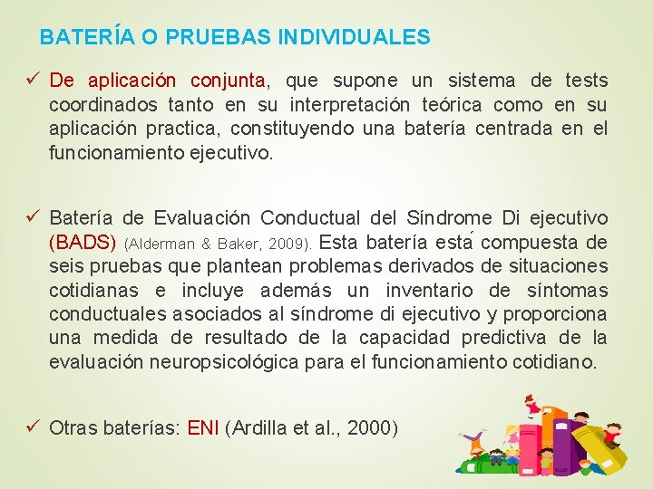 BATERI A O PRUEBAS INDIVIDUALES ü De aplicación conjunta, que supone un sistema de