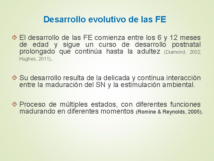 Desarrollo evolutivo de las FE El desarrollo de las FE comienza entre los 6