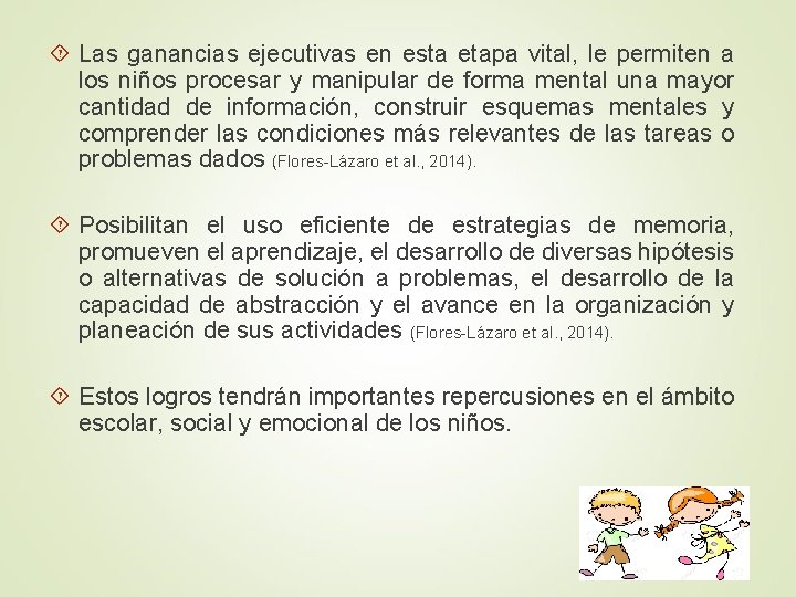  Las ganancias ejecutivas en esta etapa vital, le permiten a los niños procesar