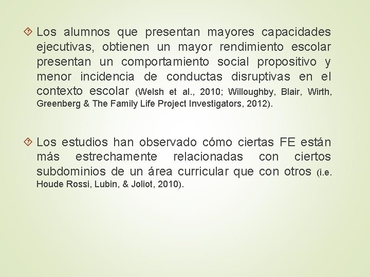  Los alumnos que presentan mayores capacidades ejecutivas, obtienen un mayor rendimiento escolar presentan