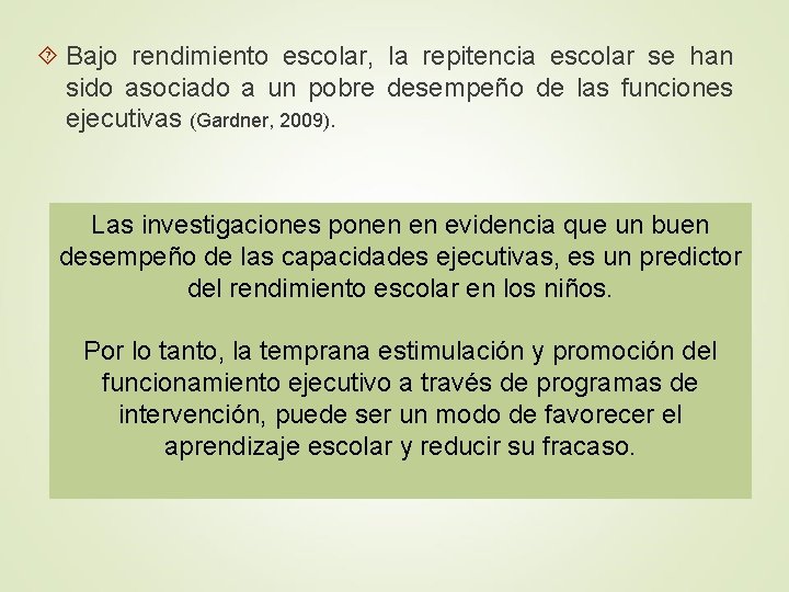  Bajo rendimiento escolar, la repitencia escolar se han sido asociado a un pobre