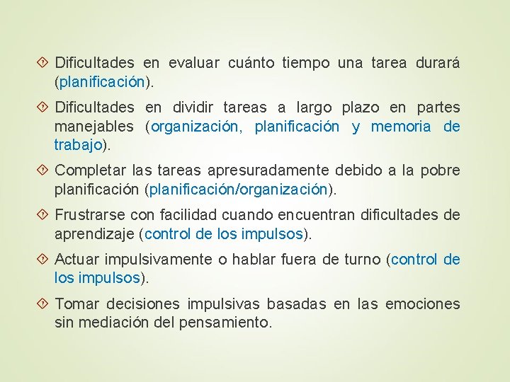  Dificultades en evaluar cuánto tiempo una tarea durará (planificación). Dificultades en dividir tareas